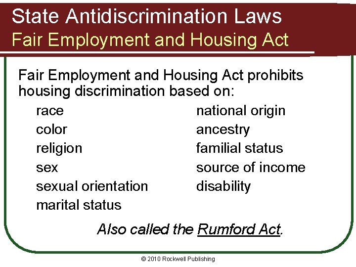 State Antidiscrimination Laws Fair Employment and Housing Act prohibits housing discrimination based on: race