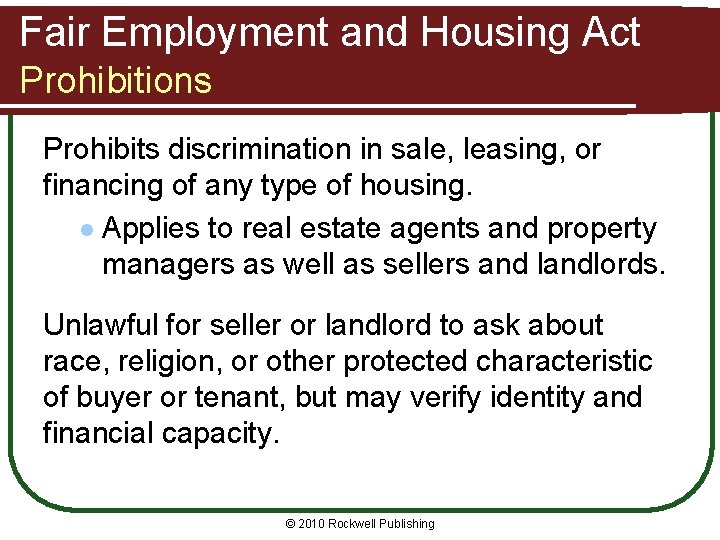 Fair Employment and Housing Act Prohibitions Prohibits discrimination in sale, leasing, or financing of