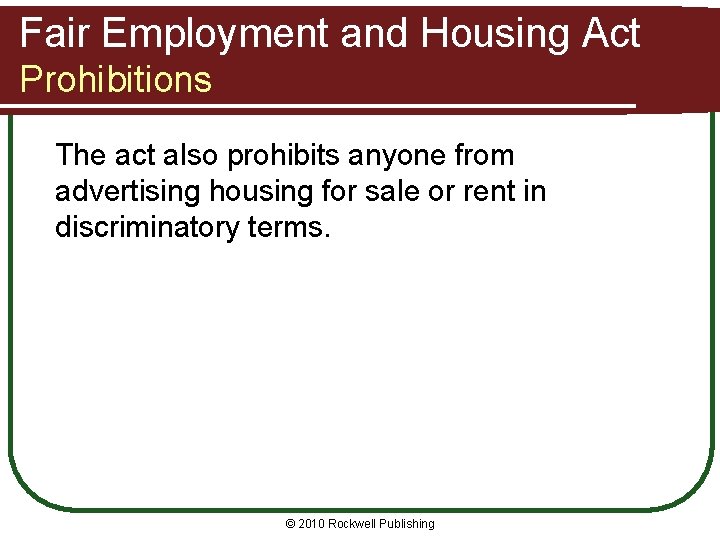 Fair Employment and Housing Act Prohibitions The act also prohibits anyone from advertising housing