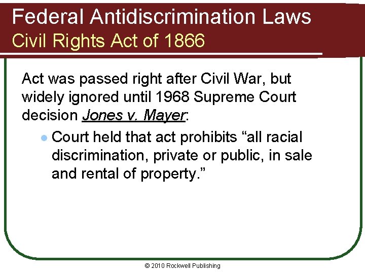 Federal Antidiscrimination Laws Civil Rights Act of 1866 Act was passed right after Civil