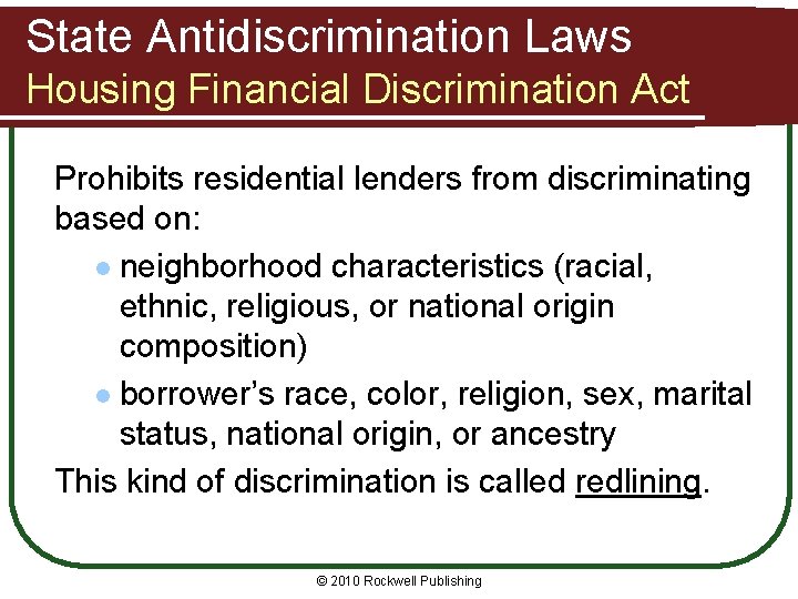 State Antidiscrimination Laws Housing Financial Discrimination Act Prohibits residential lenders from discriminating based on: