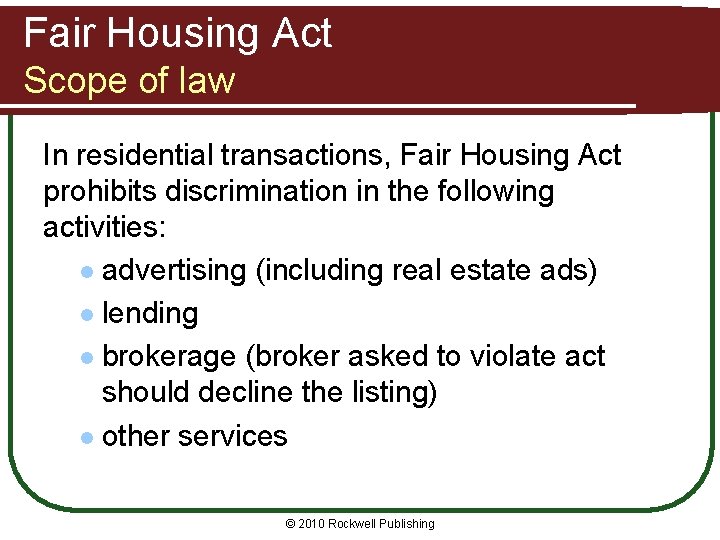 Fair Housing Act Scope of law In residential transactions, Fair Housing Act prohibits discrimination