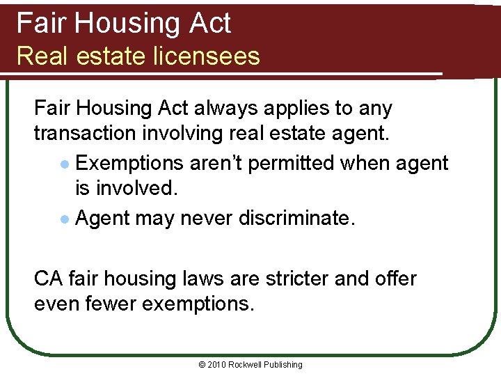 Fair Housing Act Real estate licensees Fair Housing Act always applies to any transaction