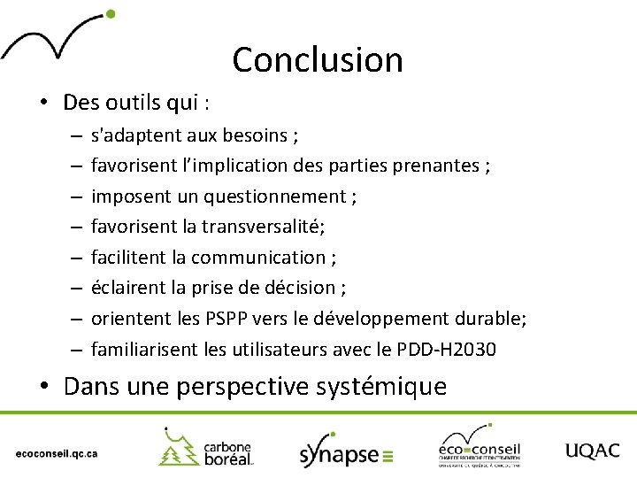 Conclusion • Des outils qui : – – – – s'adaptent aux besoins ;