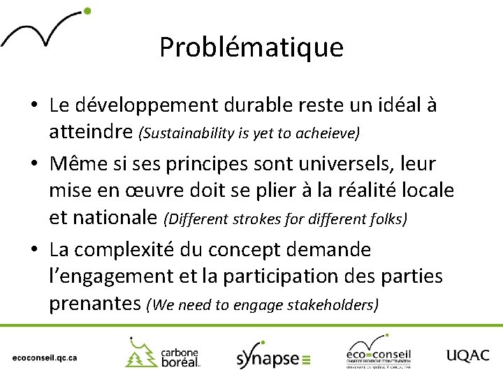 Problématique • Le développement durable reste un idéal à atteindre (Sustainability is yet to