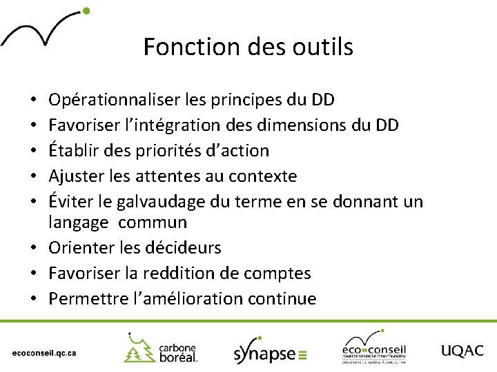 Fonction des outils Opérationnaliser les principes du DD Favoriser l’intégration des dimensions du DD