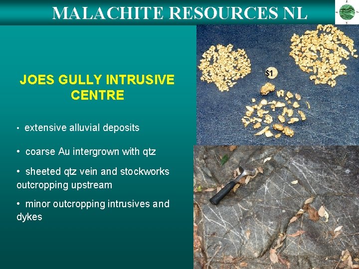 MALACHITE RESOURCES NL JOES GULLY INTRUSIVE CENTRE • extensive alluvial deposits • coarse Au MALACHITE RESOURCES NL JOES GULLY INTRUSIVE CENTRE • extensive alluvial deposits • coarse Au