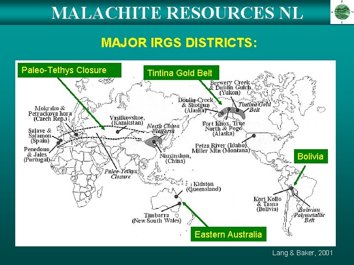 MALACHITE RESOURCES NL MAJOR IRGS DISTRICTS: Paleo-Tethys Closure Tintina Gold Belt Bolivia Eastern Australia MALACHITE RESOURCES NL MAJOR IRGS DISTRICTS: Paleo-Tethys Closure Tintina Gold Belt Bolivia Eastern Australia