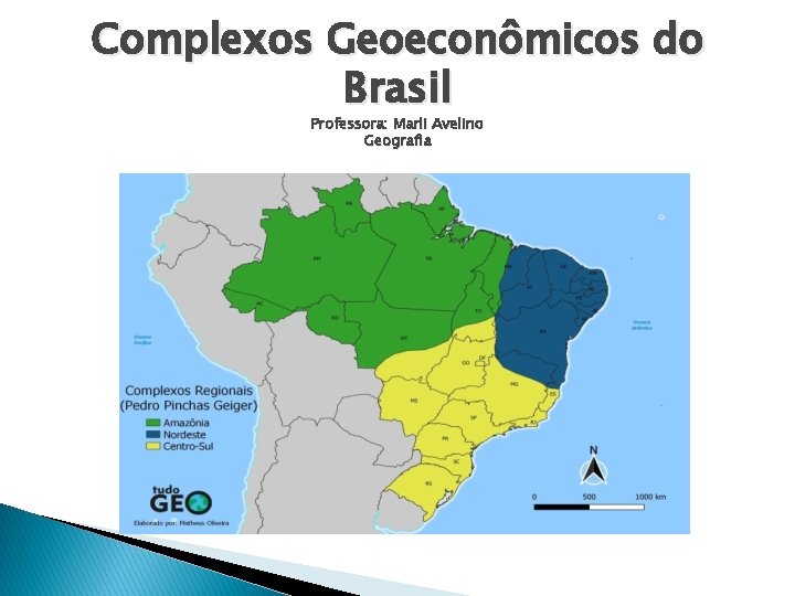 Complexos Geoeconômicos do Brasil Professora: Marli Avelino Geografia 