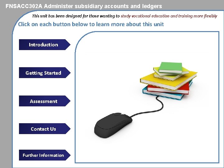 FNSACC 302 A Administer subsidiary accounts and ledgers This unit has been designed for