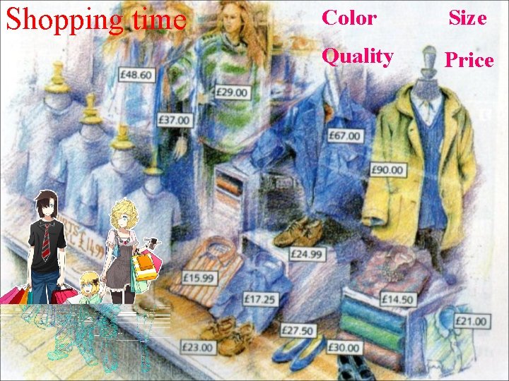 Shopping time Color Size Quality Price 