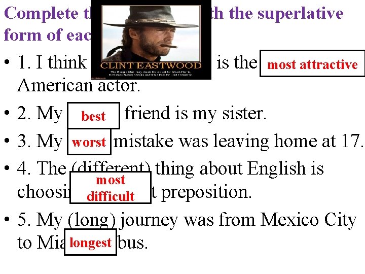 Complete the sentences with the superlative form of each adjective. • 1. I think