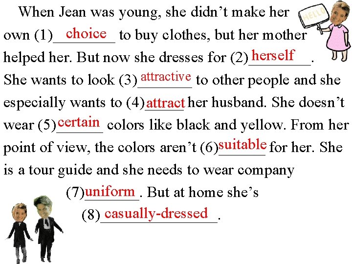 When Jean was young, she didn’t make her choice to buy clothes, but her