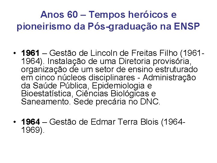 Anos 60 – Tempos heróicos e pioneirismo da Pós-graduação na ENSP • 1961 –