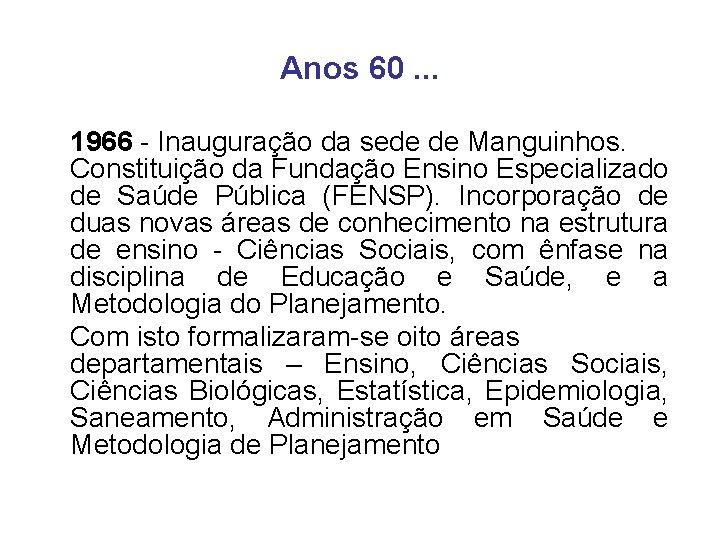 Anos 60. . . 1966 - Inauguração da sede de Manguinhos. Constituição da Fundação