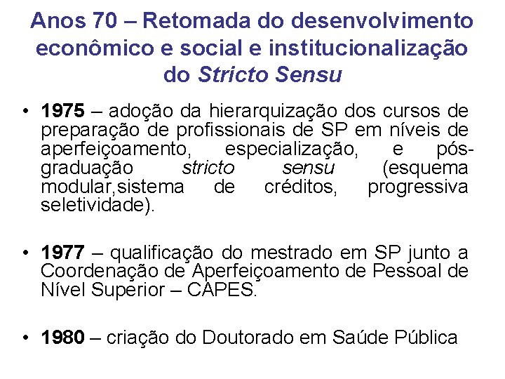 Anos 70 – Retomada do desenvolvimento econômico e social e institucionalização do Stricto Sensu