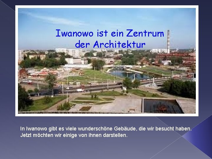 Iwanowo ist ein Zentrum der Architektur In Iwanowo gibt es viele wunderschöne Gebäude, die