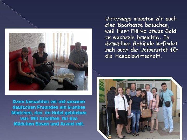 Unterwegs mussten wir auch eine Sparkasse besuchen, weil Herr Flörke etwas Geld zu wechseln