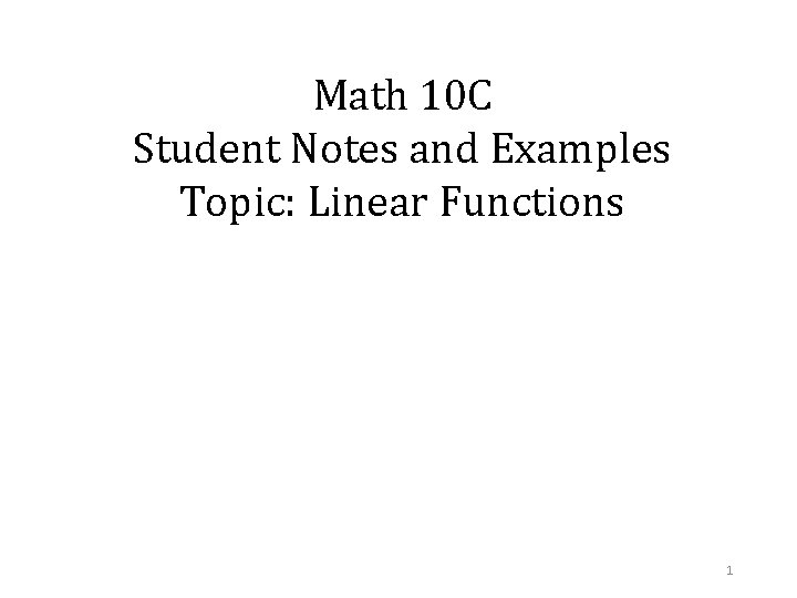 Math 10 C Student Notes and Examples Topic: Linear Functions 1 
