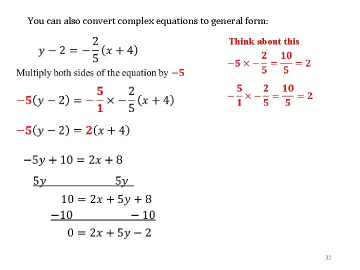 You can also convert complex equations to general form: Think about this 32 