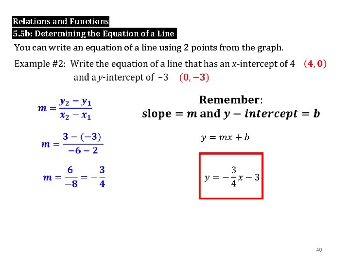 Relations and Functions 5. 5 b: Determining the Equation of a Line You can