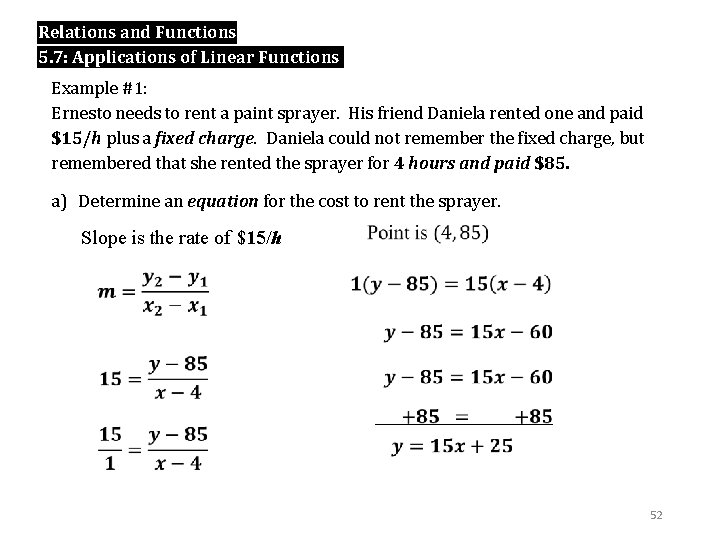 Relations and Functions 5. 7: Applications of Linear Functions Example #1: Ernesto needs to