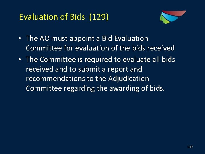 Evaluation of Bids (129) • The AO must appoint a Bid Evaluation Committee for