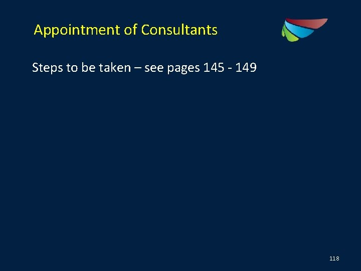 Appointment of Consultants Steps to be taken – see pages 145 - 149 118