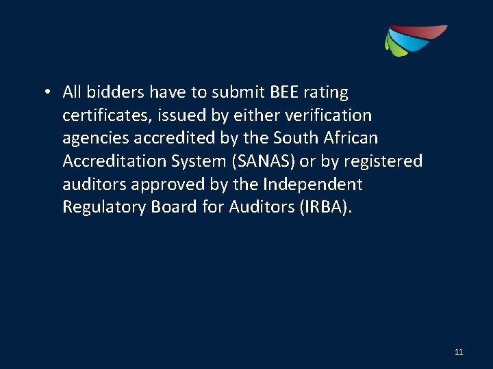  • All bidders have to submit BEE rating certificates, issued by either verification