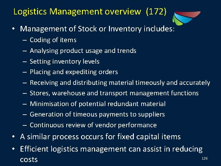 Logistics Management overview (172) • Management of Stock or Inventory includes: – – –