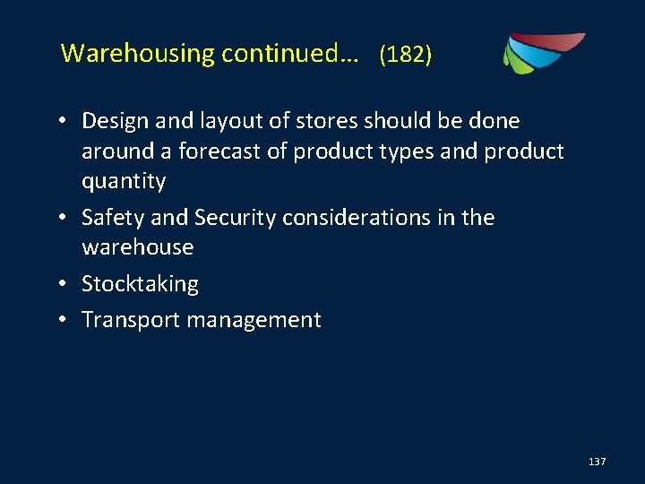 Warehousing continued… (182) • Design and layout of stores should be done around a