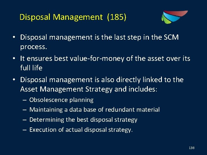 Disposal Management (185) • Disposal management is the last step in the SCM process.