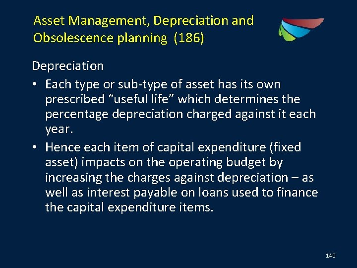 Asset Management, Depreciation and Obsolescence planning (186) Depreciation • Each type or sub-type of