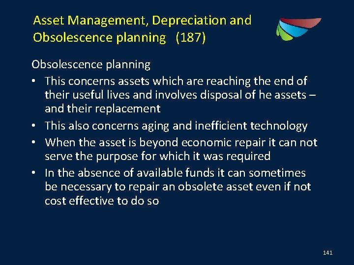 Asset Management, Depreciation and Obsolescence planning (187) Obsolescence planning • This concerns assets which