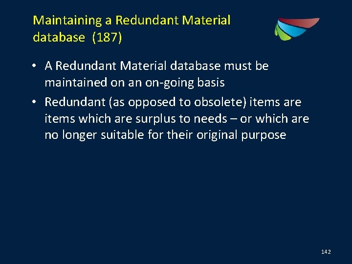 Maintaining a Redundant Material database (187) • A Redundant Material database must be maintained
