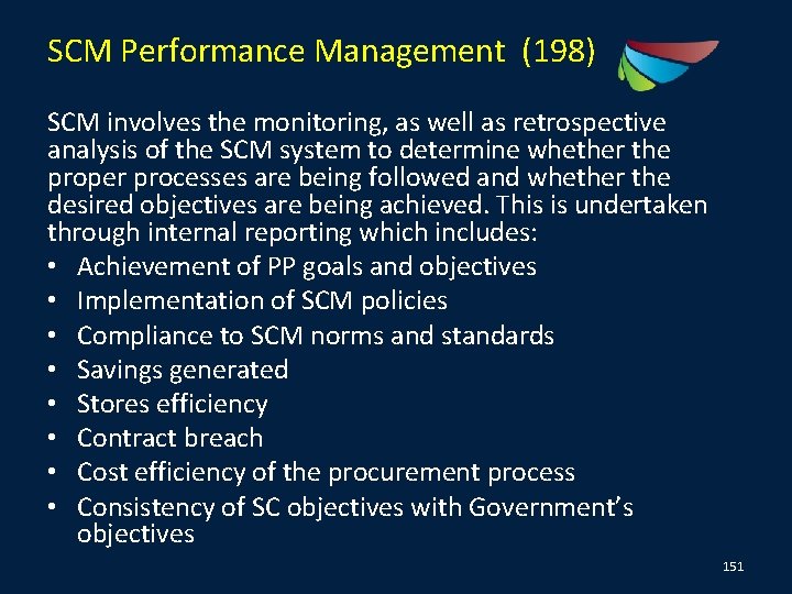 SCM Performance Management (198) SCM involves the monitoring, as well as retrospective analysis of