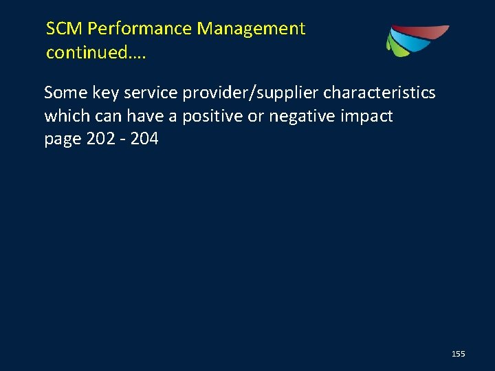 SCM Performance Management continued…. Some key service provider/supplier characteristics which can have a positive