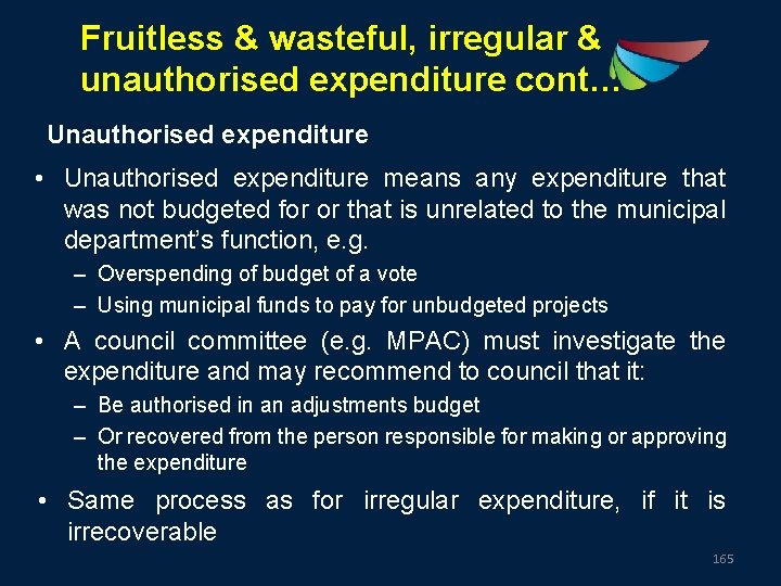 Fruitless & wasteful, irregular & unauthorised expenditure cont… Unauthorised expenditure • Unauthorised expenditure means