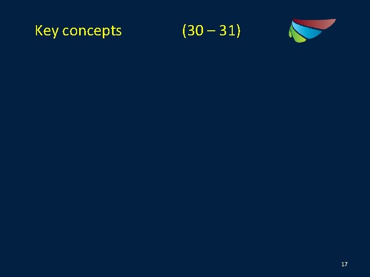 Key concepts (30 – 31) 17 