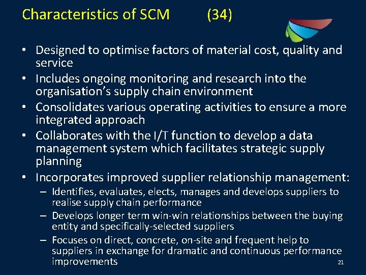 Characteristics of SCM (34) • Designed to optimise factors of material cost, quality and