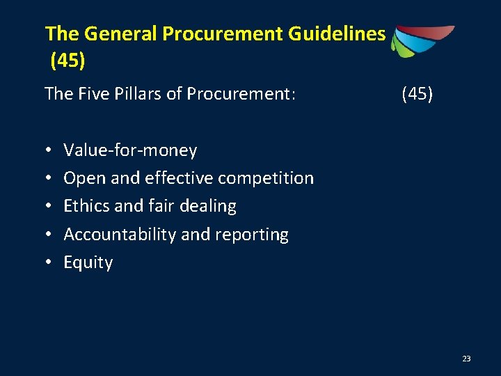The General Procurement Guidelines (45) The Five Pillars of Procurement: (45) • • •