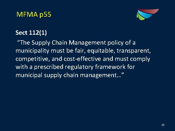 MFMA p 55 Sect 112(1) “The Supply Chain Management policy of a municipality must