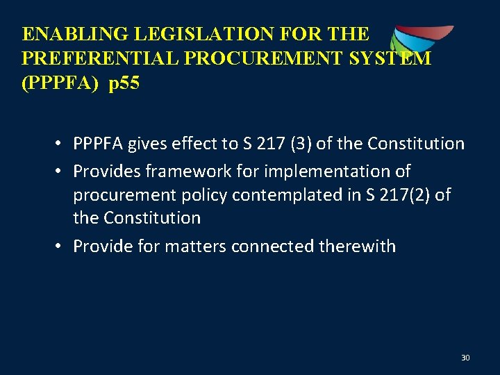 ENABLING LEGISLATION FOR THE PREFERENTIAL PROCUREMENT SYSTEM (PPPFA) p 55 • PPPFA gives effect