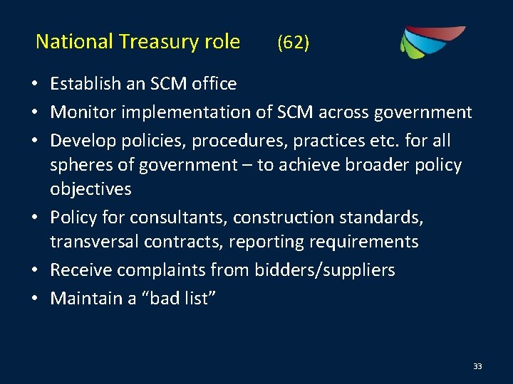 National Treasury role (62) • Establish an SCM office • Monitor implementation of SCM