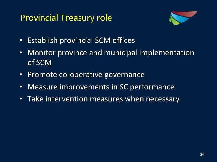 Provincial Treasury role • Establish provincial SCM offices • Monitor province and municipal implementation