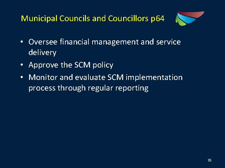 Municipal Councils and Councillors p 64 • Oversee financial management and service delivery •