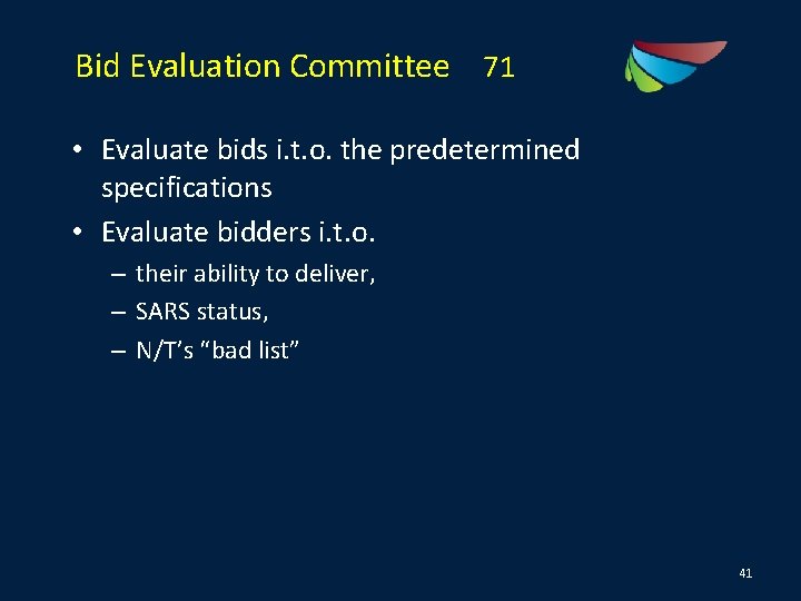 Bid Evaluation Committee 71 • Evaluate bids i. t. o. the predetermined specifications •