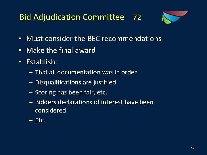 Bid Adjudication Committee 72 • Must consider the BEC recommendations • Make the final