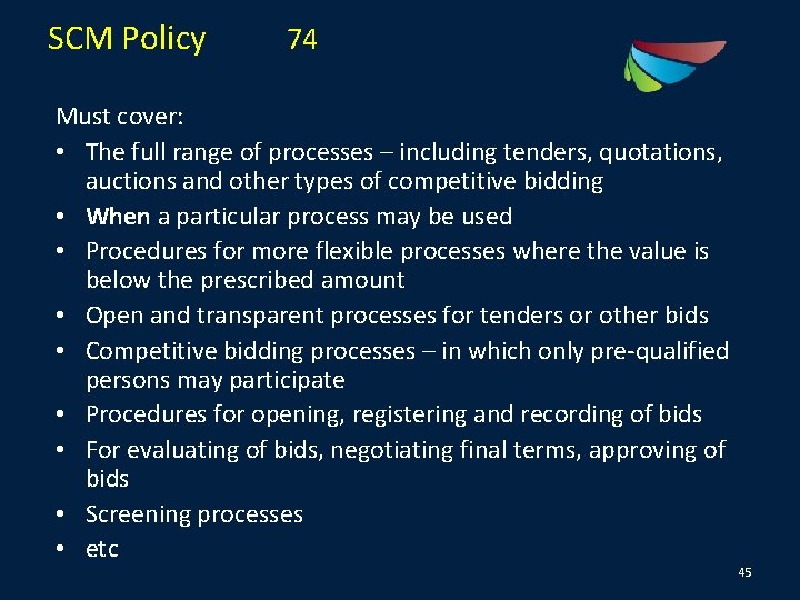 SCM Policy 74 Must cover: • The full range of processes – including tenders,