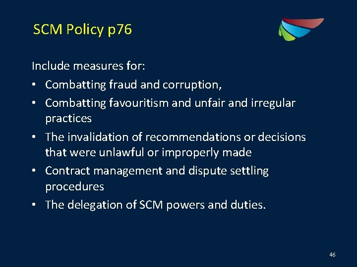 SCM Policy p 76 Include measures for: • Combatting fraud and corruption, • Combatting